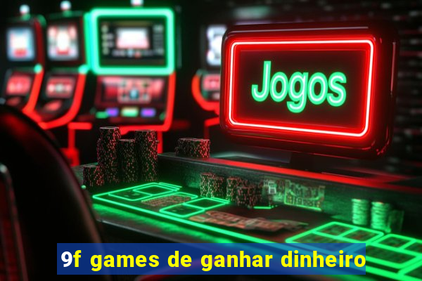 9f games de ganhar dinheiro